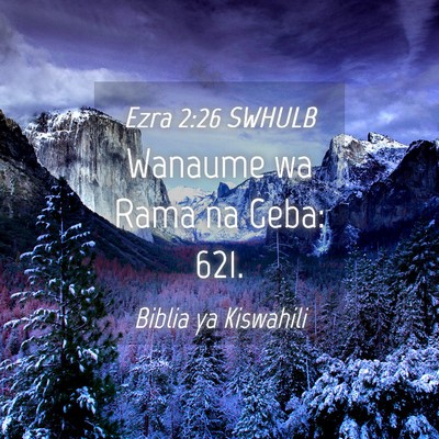 Picture 04 - Ezra 2:26 SWHULB - Wanaume wa Rama na Geba: - Bible Verse Picture