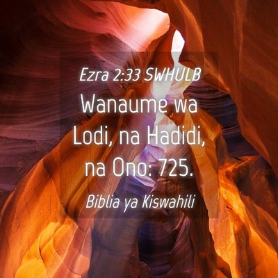 Picture 04 - Ezra 2:33 SWHULB - Wanaume wa Lodi, na Hadidi, na Ono: - Bible Verse Picture
