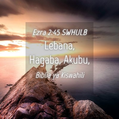 Picture 04 - Ezra 2:45 SWHULB - Lebana, Hagaba, - Bible Verse Picture