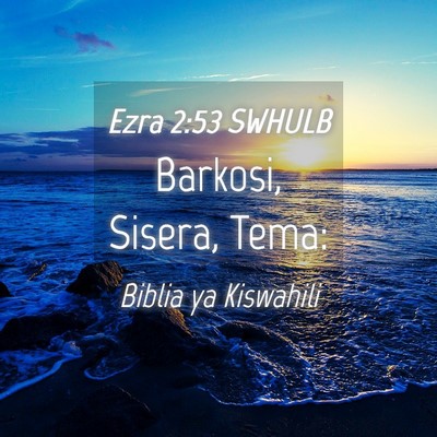 Picture 04 - Ezra 2:53 SWHULB - Barkosi, Sisera, - Bible Verse Picture