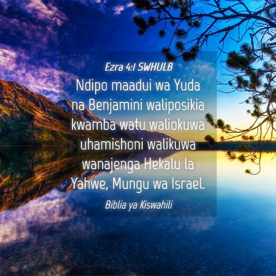 Picture 04 - Ezra 4:1 SWHULB - Ndipo maadui wa Yuda na Benjamini waliposikia - Bible Verse Picture