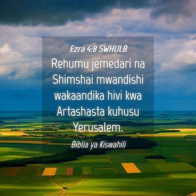 Picture 04 - Ezra 4:8 SWHULB - Rehumu jemedari na Shimshai mwandishi wakaandika - Bible Verse Picture