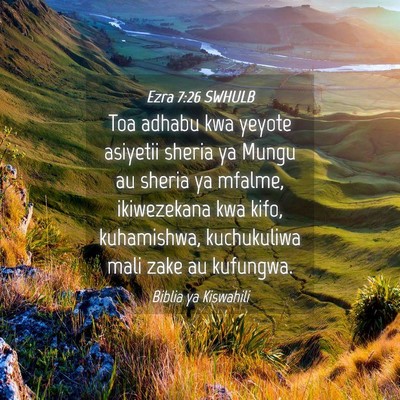 Picture 04 - Ezra 7:26 SWHULB - Toa adhabu kwa yeyote asiyetii sheria ya Mungu au - Bible Verse Picture