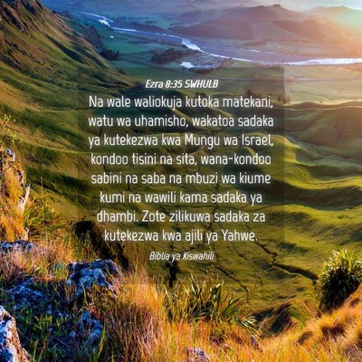 Picture 04 - Ezra 8:35 SWHULB - Na wale waliokuja kutoka matekani, watu wa - Bible Verse Picture