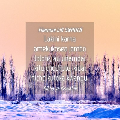Picture 04 - Filemoni 1:18 SWHULB - Lakini kama amekukosea jambo lolote, au unamdai - Bible Verse Picture