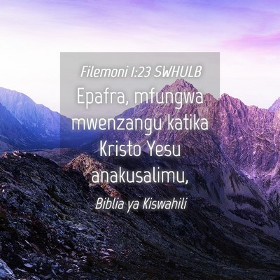 Picture 04 - Filemoni 1:23 SWHULB - Epafra, mfungwa mwenzangu katika Kristo Yesu - Bible Verse Picture