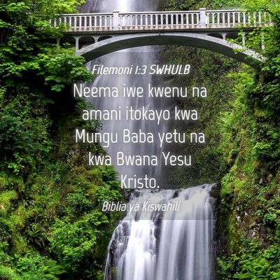 Picture 04 - Filemoni 1:3 SWHULB - Neema iwe kwenu na amani itokayo kwa Mungu Baba - Bible Verse Picture