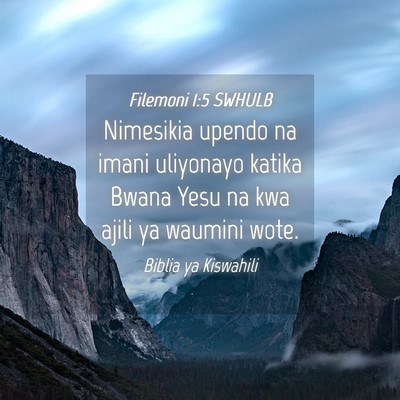 Picture 04 - Filemoni 1:5 SWHULB - Nimesikia upendo na imani uliyonayo katika Bwana - Bible Verse Picture