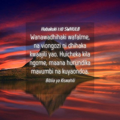 Picture 04 - Habakuki 1:10 SWHULB - Wanawadhihaki wafalme, na viongozi ni dhihaka - Bible Verse Picture