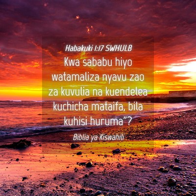 Picture 04 - Habakuki 1:17 SWHULB - Kwa sababu hiyo watamaliza nyavu zao za kuvulia - Bible Verse Picture
