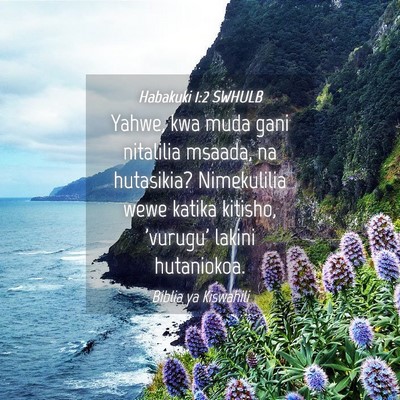 Picture 04 - Habakuki 1:2 SWHULB - Yahwe, kwa muda gani nitalilia msaada, na - Bible Verse Picture