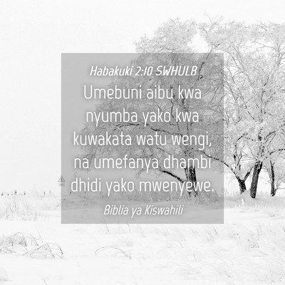 Picture 04 - Habakuki 2:10 SWHULB - Umebuni aibu kwa nyumba yako kwa kuwakata watu - Bible Verse Picture