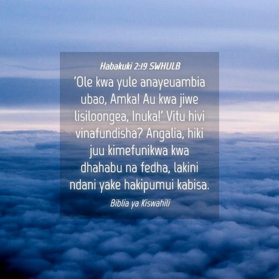 Picture 04 - Habakuki 2:19 SWHULB - 'Ole kwa yule anayeuambia ubao, Amka! Au kwa jiwe - Bible Verse Picture