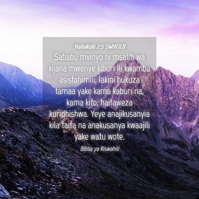 Picture 04 - Habakuki 2:5 SWHULB - Sababu mvinyo ni msaliti wa kijana mwenye kiburi - Bible Verse Picture