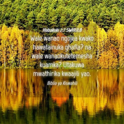 Picture 04 - Habakuki 2:7 SWHULB - Wale wanao ngojea kwako hawatainuka ghafla? na - Bible Verse Picture