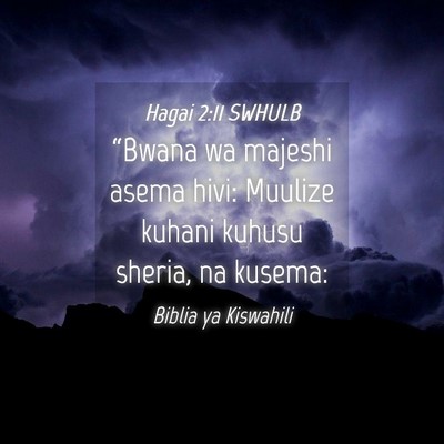 Picture 04 - Hagai 2:11 SWHULB - “Bwana wa majeshi asema hivi: Muulize kuhani - Bible Verse Picture