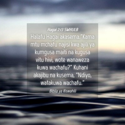 Picture 04 - Hagai 2:13 SWHULB - Halafu Hagai akasema.”Kama mtu mchafu najisi - Bible Verse Picture
