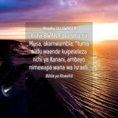 Picture 04 - Hesabu 13:1 SWHULB - Kisha BWANA akanena na Musa, akamwambia, “tuma - Bible Verse Picture