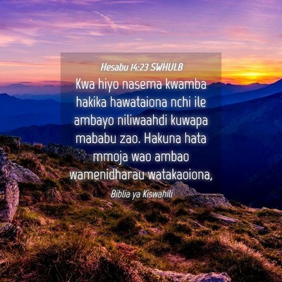 Picture 04 - Hesabu 14:23 SWHULB - Kwa hiyo nasema kwamba hakika hawataiona nchi ile - Bible Verse Picture