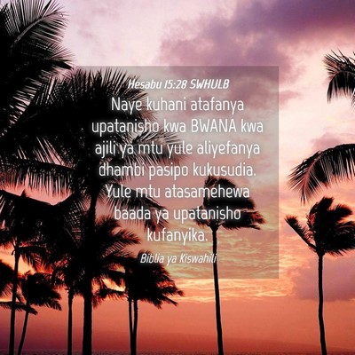 Picture 04 - Hesabu 15:28 SWHULB - Naye kuhani atafanya upatanisho kwa BWANA kwa - Bible Verse Picture