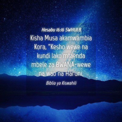 Picture 04 - Hesabu 16:16 SWHULB - Kisha Musa akamwambia Kora, “Kesho wewe na - Bible Verse Picture