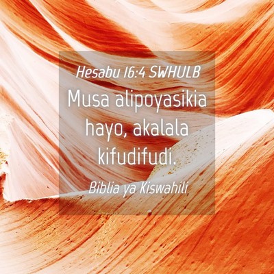 Picture 04 - Hesabu 16:4 SWHULB - Musa alipoyasikia hayo, akalala - Bible Verse Picture