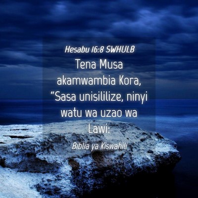 Picture 04 - Hesabu 16:8 SWHULB - Tena Musa akamwambia Kora, “Sasa unisililize, - Bible Verse Picture