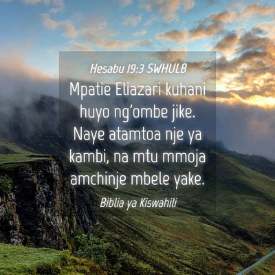 Picture 04 - Hesabu 19:3 SWHULB - Mpatie Eliazari kuhani huyo ng'ombe jike. Naye - Bible Verse Picture