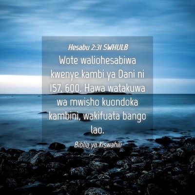 Picture 04 - Hesabu 2:31 SWHULB - Wote waliohesabiwa kwenye kambi ya Dani ni 157, - Bible Verse Picture