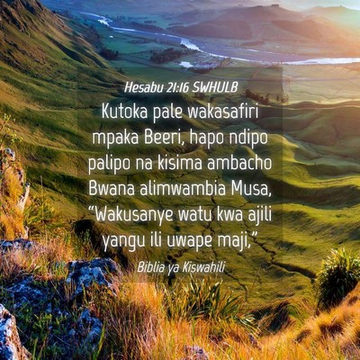 Picture 04 - Hesabu 21:16 SWHULB - Kutoka pale wakasafiri mpaka Beeri, hapo ndipo - Bible Verse Picture