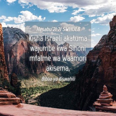 Picture 04 - Hesabu 21:21 SWHULB - Kisha Israeli akatuma wajumbe kwa Sihoni mfalme - Bible Verse Picture