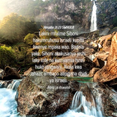 Picture 04 - Hesabu 21:23 SWHULB - Lakini mfalme Sihoni hakumruhusu Israeli kupita - Bible Verse Picture