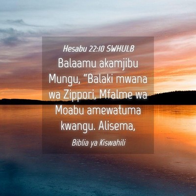 Picture 04 - Hesabu 22:10 SWHULB - Balaamu akamjibu Mungu, “Balaki mwana wa - Bible Verse Picture