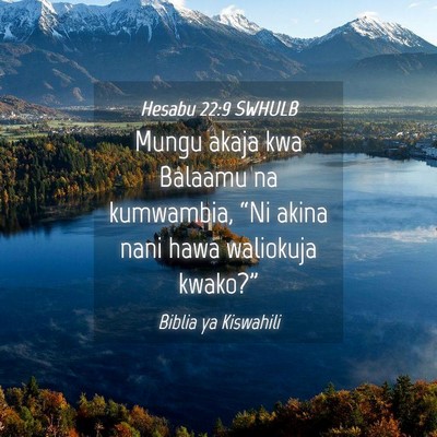 Picture 04 - Hesabu 22:9 SWHULB - Mungu akaja kwa Balaamu na kumwambia, “Ni akina - Bible Verse Picture