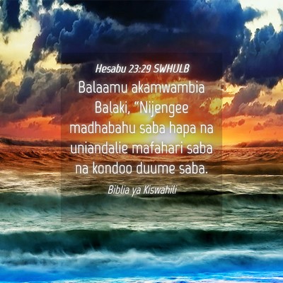 Picture 04 - Hesabu 23:29 SWHULB - Balaamu akamwambia Balaki, “Nijengee madhabahu - Bible Verse Picture