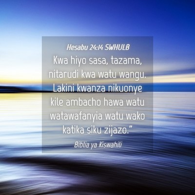 Picture 04 - Hesabu 24:14 SWHULB - Kwa hiyo sasa, tazama, nitarudi kwa watu wangu. - Bible Verse Picture