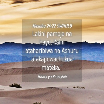 Picture 04 - Hesabu 24:22 SWHULB - Lakini pamoja na hayo, Kaini ataharibiwa na - Bible Verse Picture