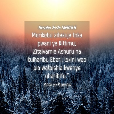 Picture 04 - Hesabu 24:24 SWHULB - Merikebu zitakuja toka pwani ya Kittimu; - Bible Verse Picture