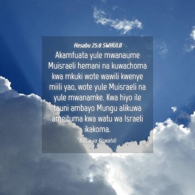 Picture 04 - Hesabu 25:8 SWHULB - Akamfuata yule mwanaume Muisraeli hemani na - Bible Verse Picture