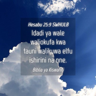 Picture 04 - Hesabu 25:9 SWHULB - Idadi ya wale waliokufa kwa tauni walikuwa elfu - Bible Verse Picture