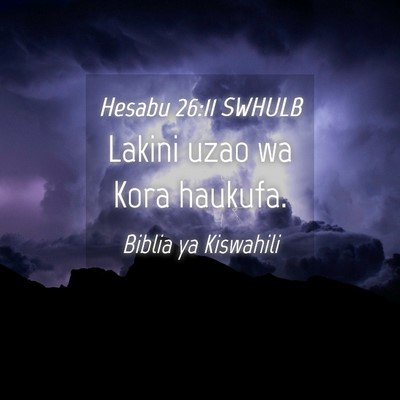 Picture 04 - Hesabu 26:11 SWHULB - Lakini uzao wa Kora - Bible Verse Picture