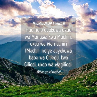 Picture 04 - Hesabu 26:29 SWHULB - Huu ndio uliokuwa uzao wa Manase: Kwa Machiri, - Bible Verse Picture