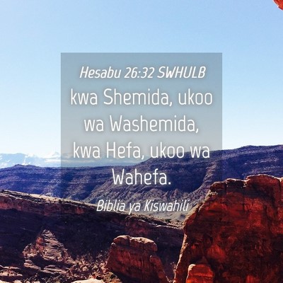 Picture 04 - Hesabu 26:32 SWHULB - kwa Shemida, ukoo wa Washemida, kwa Hefa, ukoo wa - Bible Verse Picture