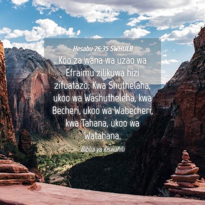 Picture 04 - Hesabu 26:35 SWHULB - Koo za wana wa uzao wa Efraimu zilikuwa hizi - Bible Verse Picture