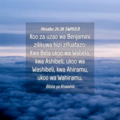 Picture 04 - Hesabu 26:38 SWHULB - Koo za uzao wa Benjamini zilikuwa hizi zifuatazo: - Bible Verse Picture