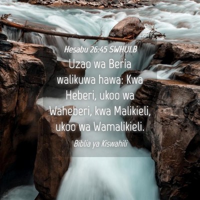 Picture 04 - Hesabu 26:45 SWHULB - Uzao wa Beria walikuwa hawa: Kwa Heberi, ukoo wa - Bible Verse Picture
