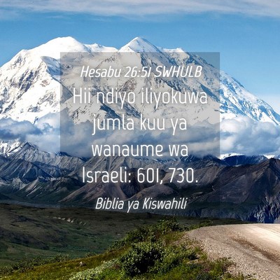 Picture 04 - Hesabu 26:51 SWHULB - Hii ndiyo iliyokuwa jumla kuu ya wanaume wa - Bible Verse Picture