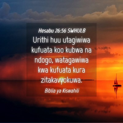 Picture 04 - Hesabu 26:56 SWHULB - Urithi huu utagiwiwa kufuata koo kubwa na ndogo, - Bible Verse Picture