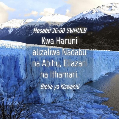 Picture 04 - Hesabu 26:60 SWHULB - Kwa Haruni alizaliwa Nadabu na Abihu, Eliazari na - Bible Verse Picture