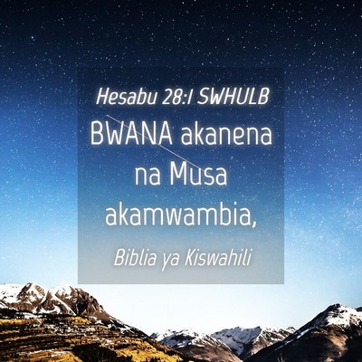 Picture 04 - Hesabu 28:1 SWHULB - BWANA akanena na Musa - Bible Verse Picture